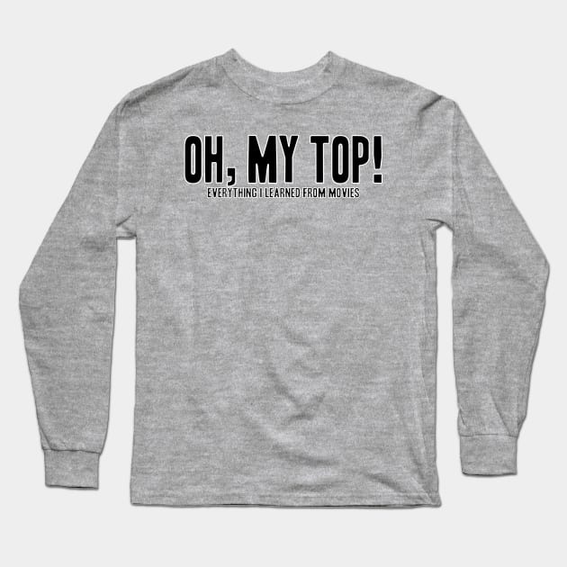 Oh, My Top! Long Sleeve T-Shirt by UntidyVenus